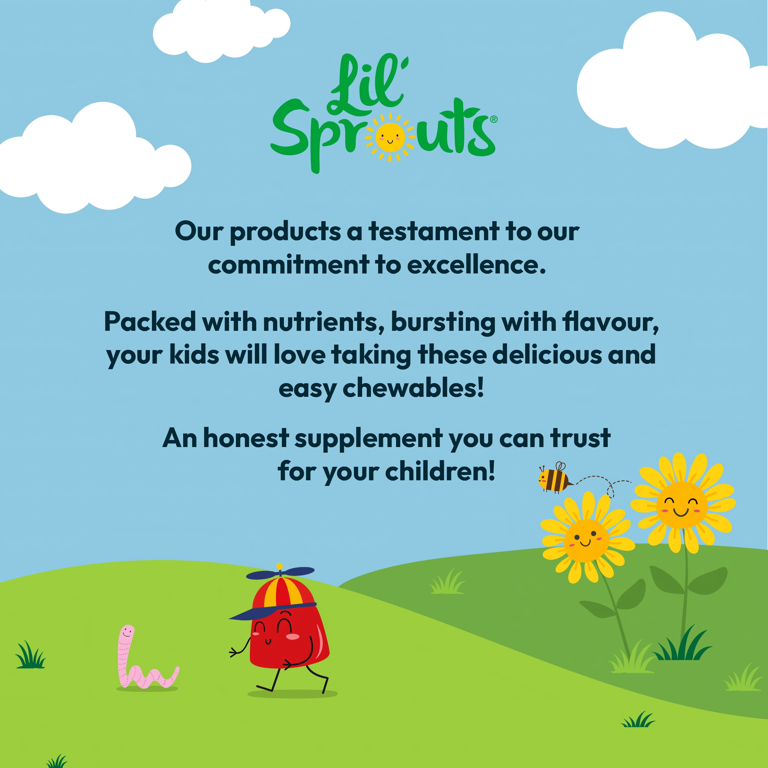 Lil' Sprouts graphic with smiling sun, worm, and flowers. States: 'Delicious, easy chewables for kids. An honest supplement you can trust!'
